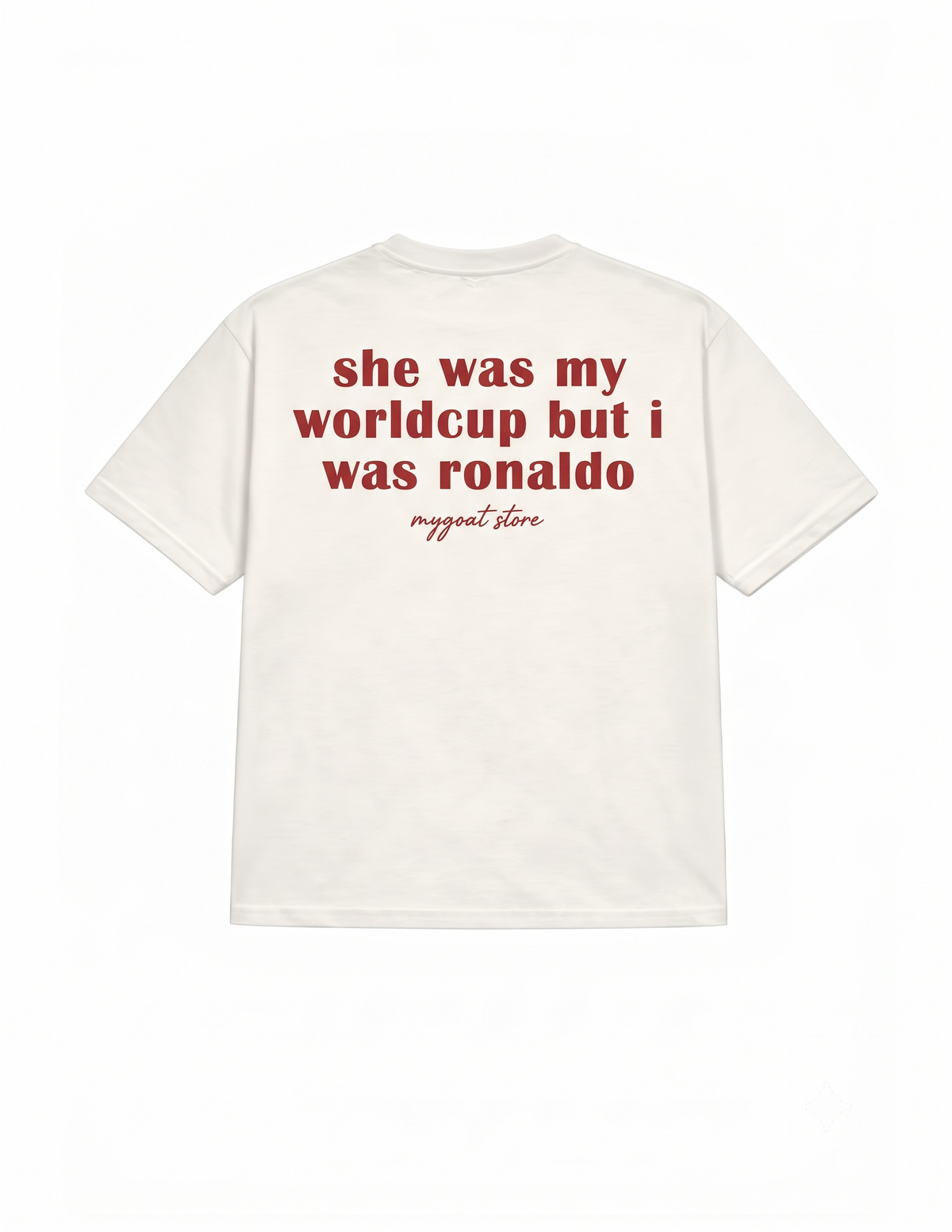 She was my Worldcup but I was RONALDO - T SHIRT